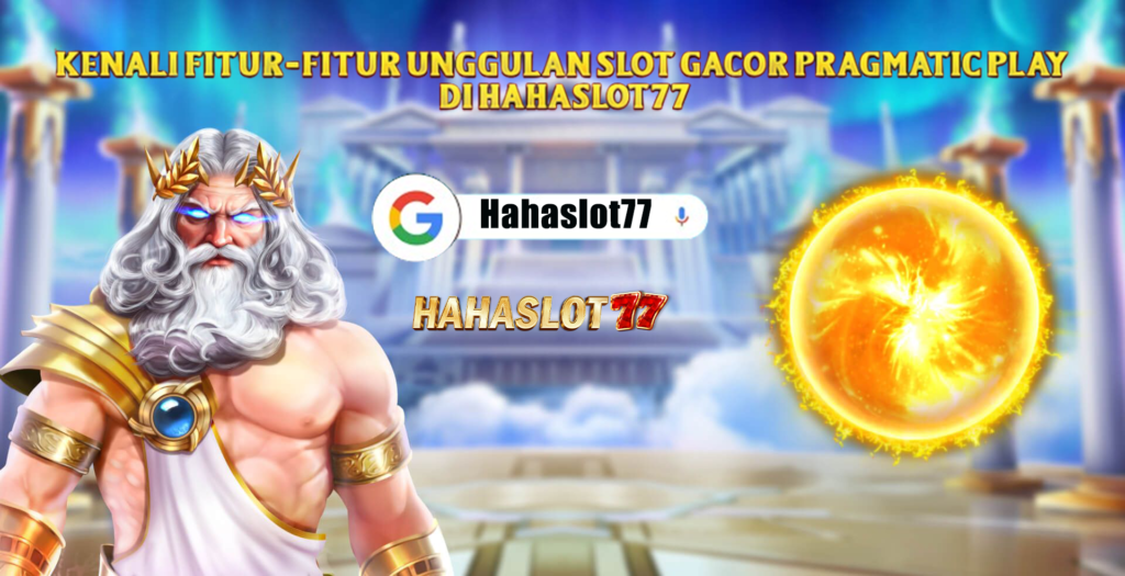 Kenali Fitur-Fitur Unggulan Slot Gacor Pragmatic Play di HAHASLOT77