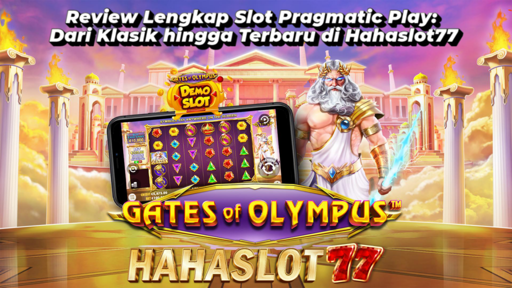 Review Lengkap Slot Pragmatic Play: Dari Klasik hingga Terbaru di Hahaslot77