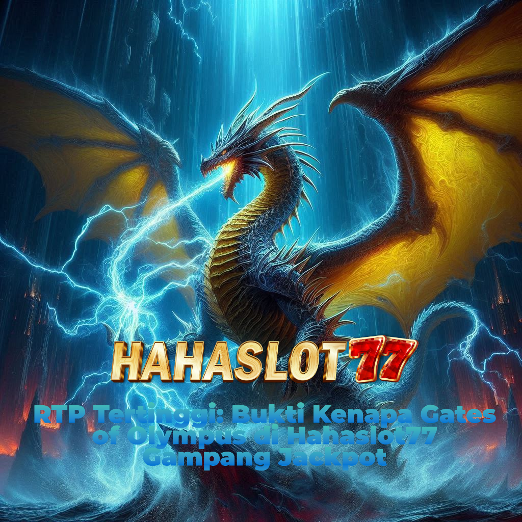 RTP Tertinggi: Bukti Kenapa Gates of Olympus di Hahaslot77 Gampang Jackpot