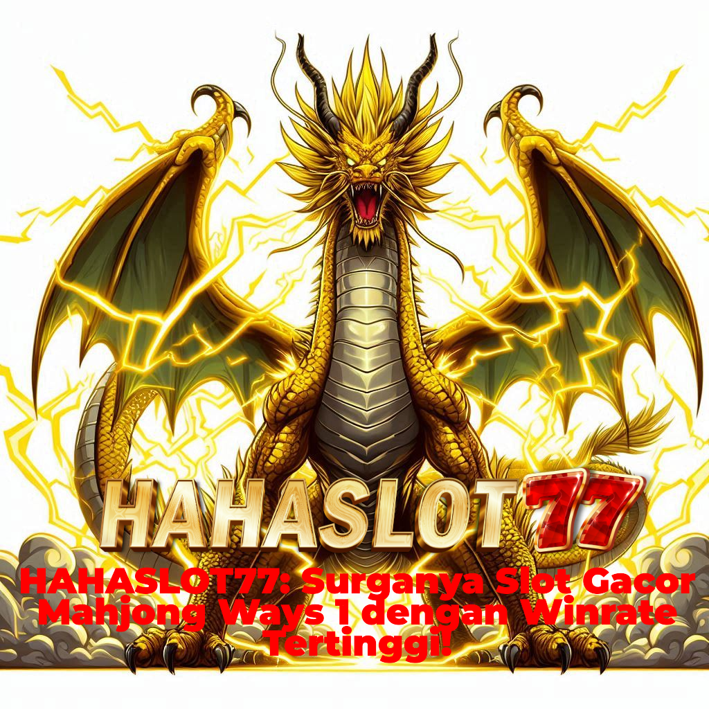 HAHASLOT77: Surganya Slot Gacor Mahjong Ways 1 dengan Winrate Tertinggi!